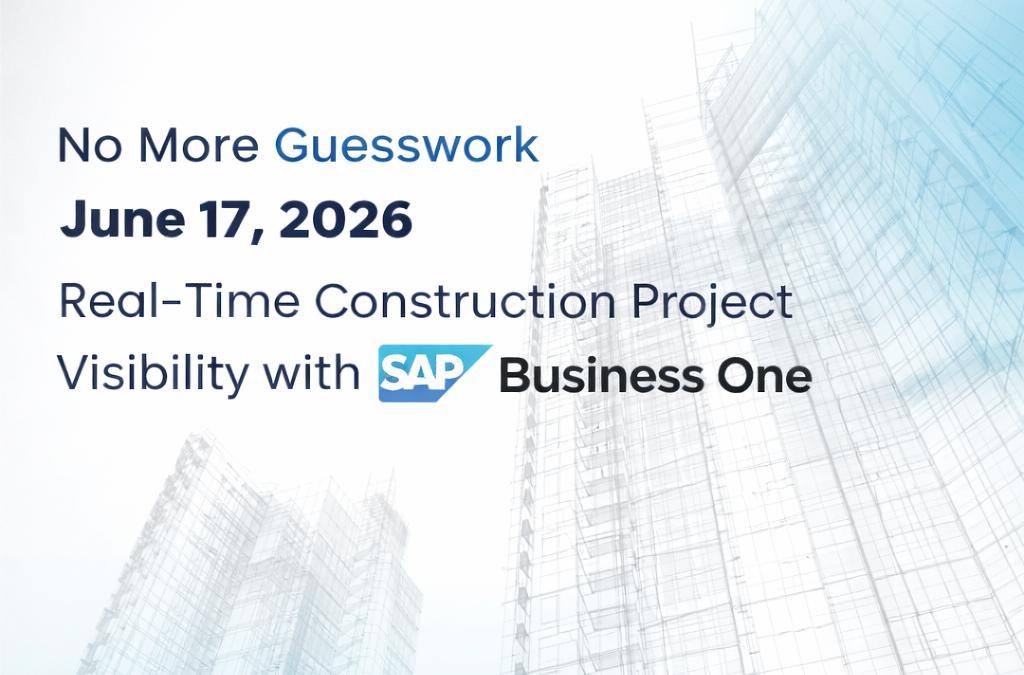 No More Guesswork: Real-Time Construction Project Visibility with SAP Business One I June 17, 2026